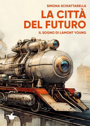 La città del futuro. Il sogno di Lamont Young - Simona Schiattarella - Libro Coppola Editore 2023, Biplane | Libraccio.it