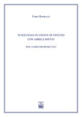 30 solfeggi in chiave di violino con abbellimenti. Ad uso dei corsi propedeutici dei conservatori di musica e degli istituti superiori di studi musicali. Metodo