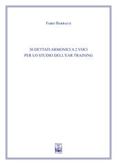 30 dettati armonici a due voci per lo studio dell'Ear Training. Ad uso dei corsi propedeutici dei conservatori di musica e degli istituti superiori di studi musicali. Metodo