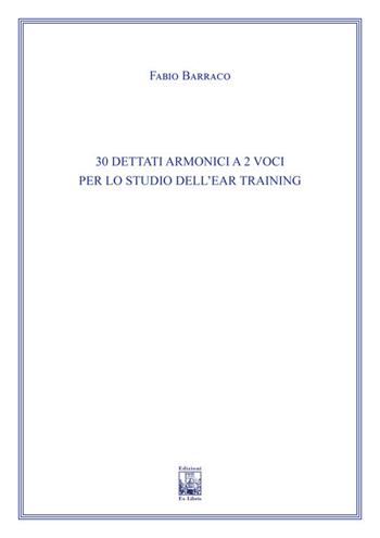 30 dettati armonici a due voci per lo studio dell'Ear Training. Ad uso dei corsi propedeutici dei conservatori di musica e degli istituti superiori di studi musicali. Metodo - Fabio Barraco - Libro Edizioni Ex Libris 2022, Il pentagramma | Libraccio.it