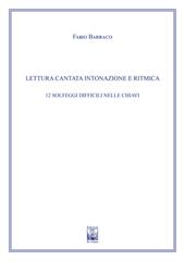 Lettura cantata intonazione e ritmica. 12 solfeggi difficili nelle chiavi. Ad uso dei corsi propedeutici dei conservatori di musica e degli istituti superiori di studi musicali. Metodo