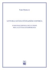 Lettura cantata intonazione e ritmica. 18 solfeggi difficili nelle chiavi per la lettura estemporanea. Ad uso dei corsi propedeutici dei conservatori di musica e degli istituti superiori di studi musicali. Metodo