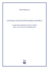 Lettura cantata intonazione e ritmica. 18 solfeggi difficili nelle chiavi per la lettura estemporanea. Ad uso dei corsi propedeutici dei conservatori di musica e degli istituti superiori di studi musicali. Metodo