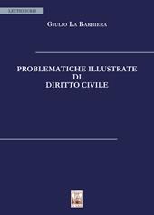 Problematiche illustrate di diritto civile. Nuova ediz.