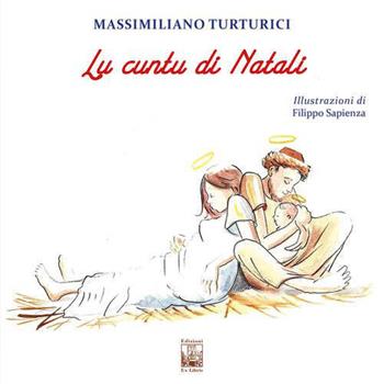 Lu cuntu di Natali. Ediz. illustrata - Massimiliano Turturici - Libro Edizioni Ex Libris 2022, Il quadrifoglio | Libraccio.it