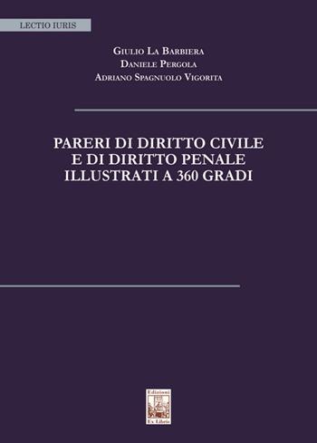 Pareri di diritto civile e di diritto penale illustrati a 360 gradi. Nuova ediz. - Giulio La Barbiera, Daniele Pergola, Adriano Spagnuolo Vigorita - Libro Edizioni Ex Libris 2023, Lectio iuris | Libraccio.it