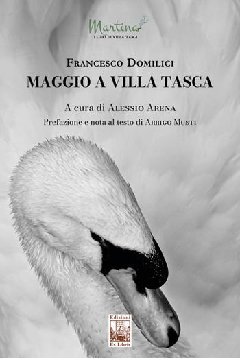 Maggio a Villa Tasca. Ediz. illustrata - Francesco Domilici - Libro Edizioni Ex Libris 2024, Martina. I libri di Villa Tasca | Libraccio.it
