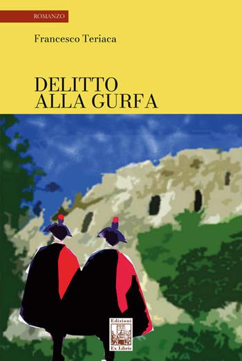 Delitto alla Gurfa - Francesco Teriaca - Libro Edizioni Ex Libris 2023, La biblioteca ideale | Libraccio.it