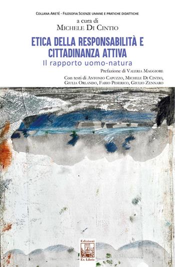 Etica della responsabilità e cittadinanza attiva. Il rapporto uomo-natura  - Libro Edizioni Ex Libris 2025, Areté | Libraccio.it