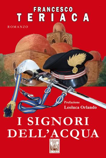 I signori dell'acqua - Francesco Teriaca - Libro Edizioni Ex Libris 2024, La biblioteca ideale | Libraccio.it