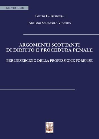Argomenti scottanti di diritto e procedura penale per l'esercizio della professione forense - Giulio La Barbiera - Libro Edizioni Ex Libris 2024, Lectio iuris | Libraccio.it