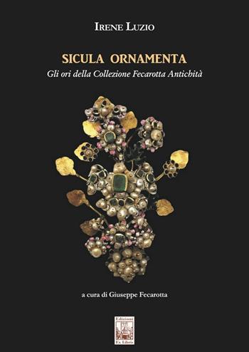 Sicula ornamenta. Gli ori della Collezione Fecarotta Antichità - Irene Luzio - Libro Edizioni Ex Libris 2024, Capitelli | Libraccio.it