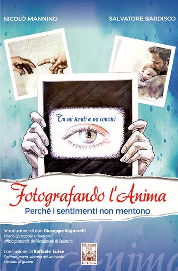 Fotografando l’anima. Perché i sentimenti non mentono  - Libro Edizioni Ex Libris 2024, Lo zibaldone | Libraccio.it