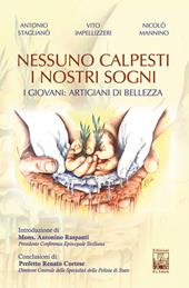 Nessuno calpesti i nostri sogni. I giovani artigiani di bellezza