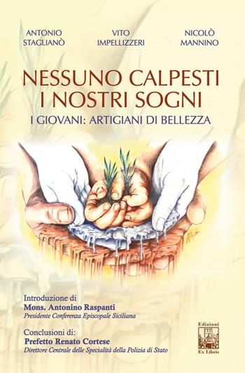 Nessuno calpesti i nostri sogni. I giovani artigiani di bellezza  - Libro Edizioni Ex Libris 2025, Lo zibaldone | Libraccio.it