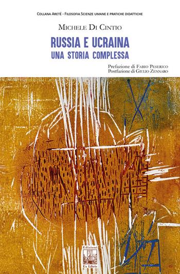 Russia e Ucraina. Una storia complessa - Michele Di Cintio - Libro Edizioni Ex Libris 2024, Areté | Libraccio.it