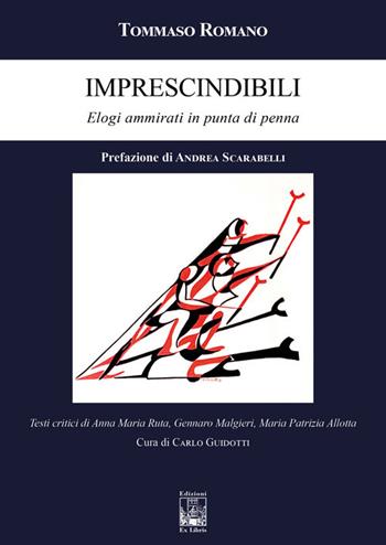 Imprescindibili. Elogi ammirati in punta di penna - Tommaso Romano - Libro Edizioni Ex Libris 2025 | Libraccio.it