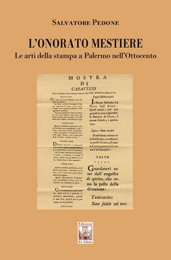 L'onorato mestiere. Le arti della stampa a Palermo nell’Ottocento - Salvatore Pedone - Libro Edizioni Ex Libris 2025, Lo zibaldone | Libraccio.it