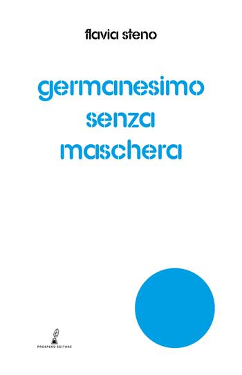 Germanesimo senza maschera - Ariel - Libro Prospero Editore 2023, Ariel | Libraccio.it