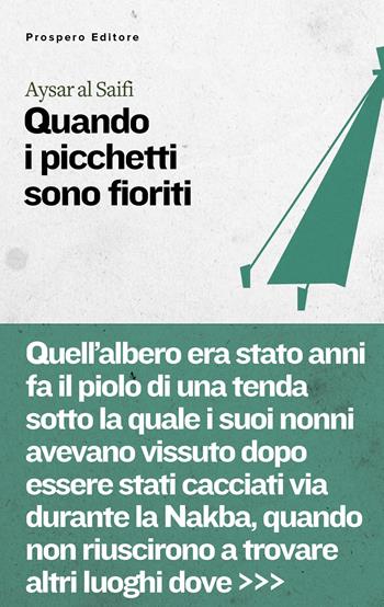 Quando i picchetti sono fioriti - Aysar Al-Saifi - Libro Prospero Editore 2024, Inchiostri | Libraccio.it