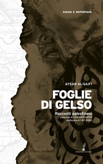 Foglie di gelso. Racconti palestinesi - Aysar Al-Saifi - Libro Prospero Editore 2024, Geopoetica. Viaggi e reportage | Libraccio.it