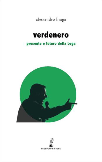 Verdenero. Presente e futuro della Lega - Alessandro Braga - Libro Prospero Editore 2025, Erodotea | Libraccio.it