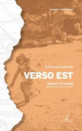 Verso Est. Appunti di viaggio. Nuova ediz.