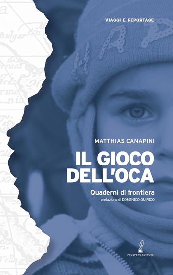 Il gioco dell'oca. Quaderni di frontiera - Matthias Canapini - Libro Prospero Editore 2025, Geopoetica. Viaggi e reportage | Libraccio.it