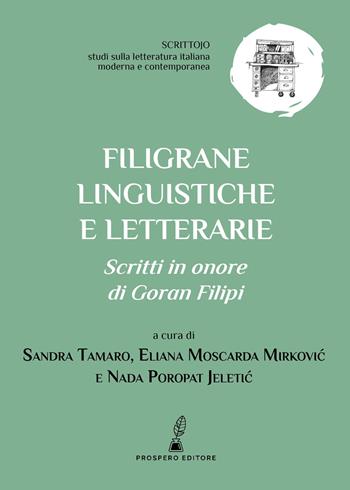 Filigrane linguistiche e letterarie. Scritti in onore di Goran Filipi  - Libro Prospero Editore 2025, Scrittojo. Studi sulla letteratura italiana moderna e contemporanea | Libraccio.it