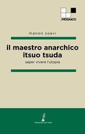 Il maestro anarchico Itsuo Tsuda. Saper vivere l'utopia