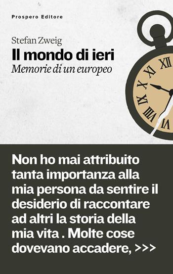 Il mondo di ieri. Memorie di un Europeo - Stefan Zweig - Libro Prospero Editore 2026 | Libraccio.it