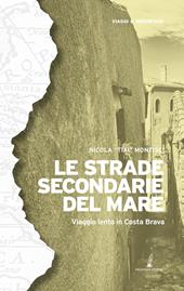 Le strade secondarie del mare. Viaggio lento in Costa Brava