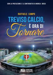 Treviso calcio. È ora di tornare