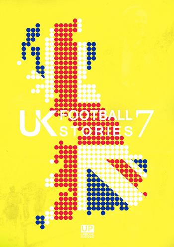 UK football stories. Vol. 7  - Libro Gianluca Iuorio Urbone Publishing 2023 | Libraccio.it