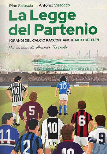 La legge del partenio. I grandi del calcio raccontano il mito dei lupi - Antonio Vistocco, Rino Scioscia - Libro Gianluca Iuorio Urbone Publishing 2023 | Libraccio.it