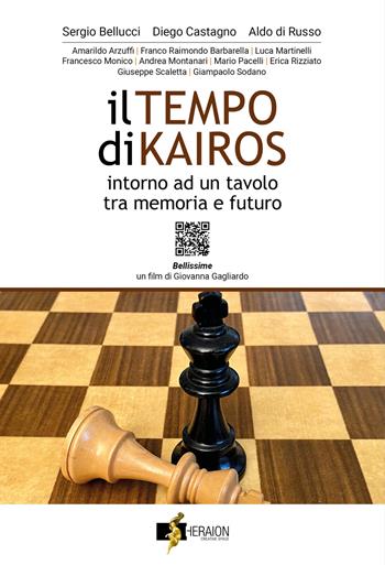 Il tempo di Kairos. Intorno ad un tavolo tra memoria e futuro. Con QR code - Sergio Bellucci, Diego Castagno, Aldo Di Russo - Libro HCS Heraion Creative Space 2023 | Libraccio.it