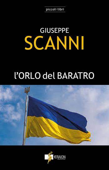 L'orlo del baratro - Giuseppe Scanni - Libro Heraion Creative Space 2023, Piccoli libri | Libraccio.it