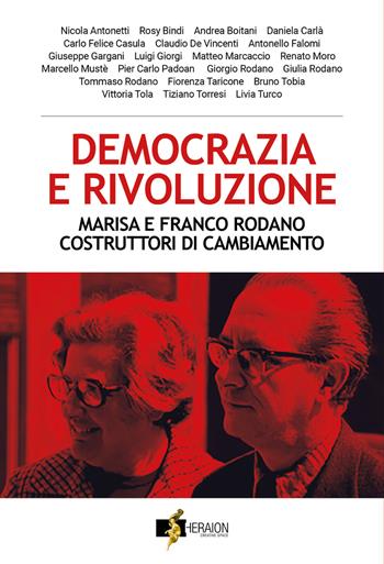 Democrazia e rivoluzione. Marisa e Franco Rodano costruttori di cambiamento  - Libro Heraion Creative Space 2025 | Libraccio.it