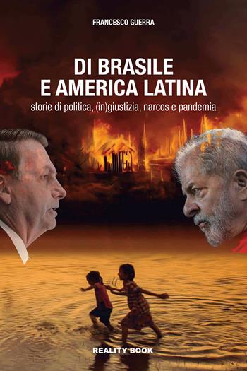 Di Brasile e America Latina. Storie di politica, (in)giustizia, narcos e pandemia - Francesco Guerra - Libro Reality Book 2023, Controluce | Libraccio.it