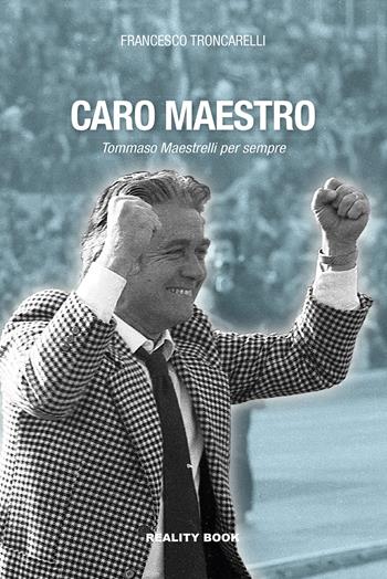 Caro maestro - Francesco Troncarelli - Libro Reality Book 2024, Controluce | Libraccio.it