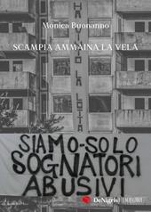 Siamo solo sognatori abusivi. Scampia ammaina la Vela