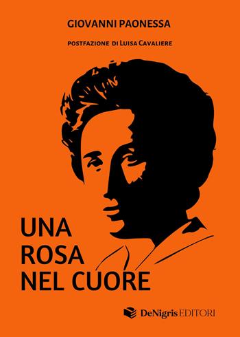 Una Rosa nel cuore - Giovanni Paonessa - Libro De Nigris 2023, Società | Libraccio.it