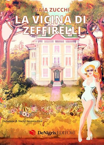 La vicina di Zeffirelli - Gaia Zucchi - Libro De Nigris 2023, Memoria | Libraccio.it