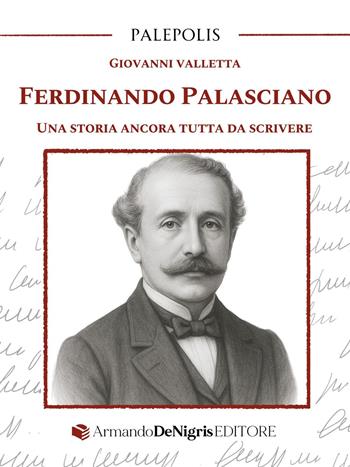 Ferdinando Palasciano. Una storia ancora tutta da scrivere - Giovanni Valletta - Libro De Nigris 2025, Palepolis | Libraccio.it