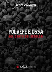 Polvere e ossa. Nel canto dei sepolcri