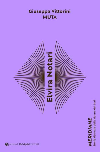Elvira Notari. Muta - Giuseppa Vittorini - Libro De Nigris 2025, Meridiane | Libraccio.it