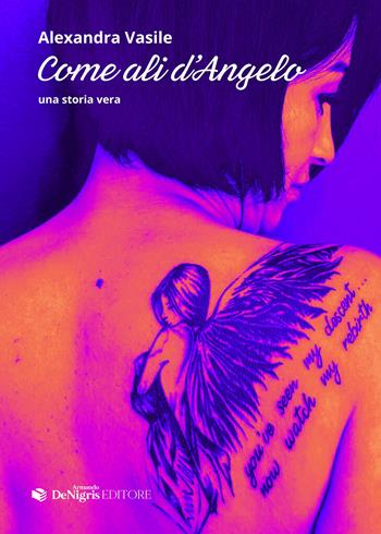 Come ali d'angelo - Alexandra Vasile - Libro De Nigris 2024 | Libraccio.it