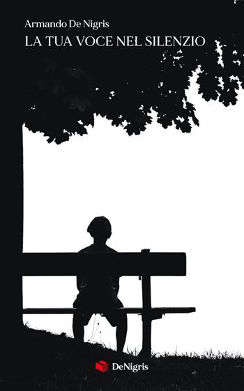 La tua voce nel silenzio - Armando De Nigris - Libro De Nigris 2026, Scelte | Libraccio.it