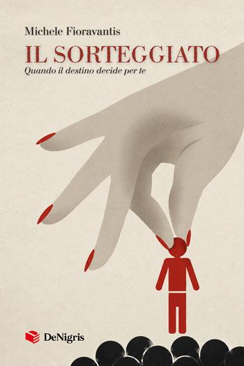 Il sorteggiato - Michele Fioravantis - Libro De Nigris 2026, Scelte | Libraccio.it