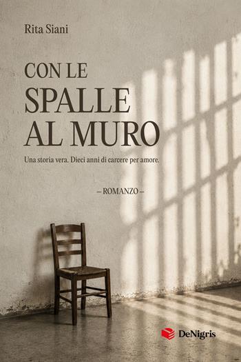 Con le spalle al muro - Rita Siani - Libro De Nigris 2026, Scelte | Libraccio.it